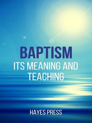 cover image of Baptism--Its Meaning and Teaching